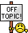 Off Topic! :offtopic: